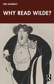 Why Read Wilde? by Neil Sammells, 9781041063469