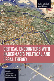 Critical Encounters with Habermas's Political and Legal Theory by John Abromeit, Matthew Dimick, Paul Linden-Retek, 9798888909027