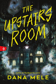The Upstairs Room by Dana Mele, 9781464237041