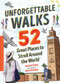 Unforgettable Walks (52 Great Places to Stroll Around the World) by Rachel Chang, Matthew Hollings, 9781464238895