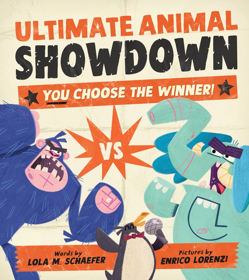 Ultimate Animal Showdown by Lola M. Schaefer, Enrico Lorenzi, 9781464251962