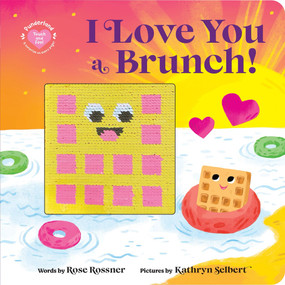 I Love You a Brunch! by Rose Rossner, Kathryn Selbert, 9781464279003