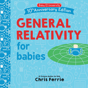 General Relativity for Babies by Chris Ferrie, 9781464282669