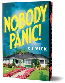 Nobody Panic! (Deluxe Edition) (A Novel) by CJ Vick, 9781464293535