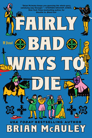 Fairly Bad Ways to Die by Brian McAuley, 9781464294464