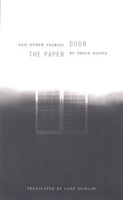 The Paper Door and Other Stories by Naoya Shiga, Lane Dunlop, Donald Keene, 9780231121576