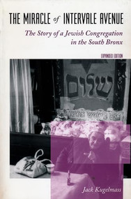 The Miracle of Intervale Avenue (The Story of a Jewish Congregation in the South Bronx) by Jack Kugelmass, 9780231103077
