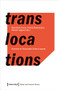 Translocations (Histories of Dislocated Cultural Assets) by Bénédicte Savoy, Felicity Bodenstein, Merten Lagatz, 9783837653366