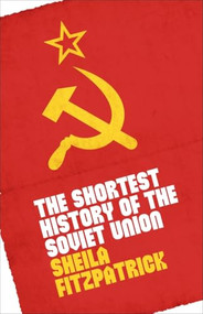 The Shortest History of the Soviet Union by Sheila Fitzpatrick, 9780231207171