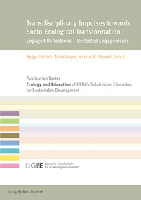 Transdisciplinary Impulses towards Socio-Ecological Transformation (Engaged Reflections - Reflected Engagements) by Helge Kminek, Anna Geyer, Markus B. Siewert, Diana Hummel, Christian Stache, Franz Rauch, Jonathan Maskit, Beer Albers, Günther Pfaffenwimmer, Renate Hübner, Leon Fuchs, Christina Höfling, Lena Theiler, Georg Ehring, 9783847425694