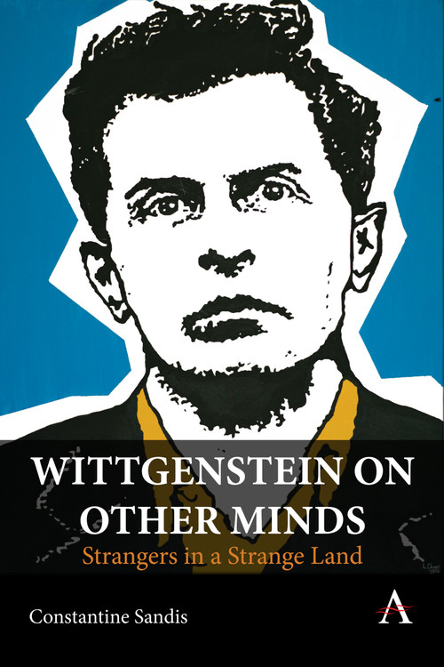 Wittgenstein on Other Minds (Strangers in a Strange Land) by Constantine Sandis, 9781801360531