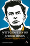 Wittgenstein on Other Minds (Strangers in a Strange Land) by Constantine Sandis, 9781801360531