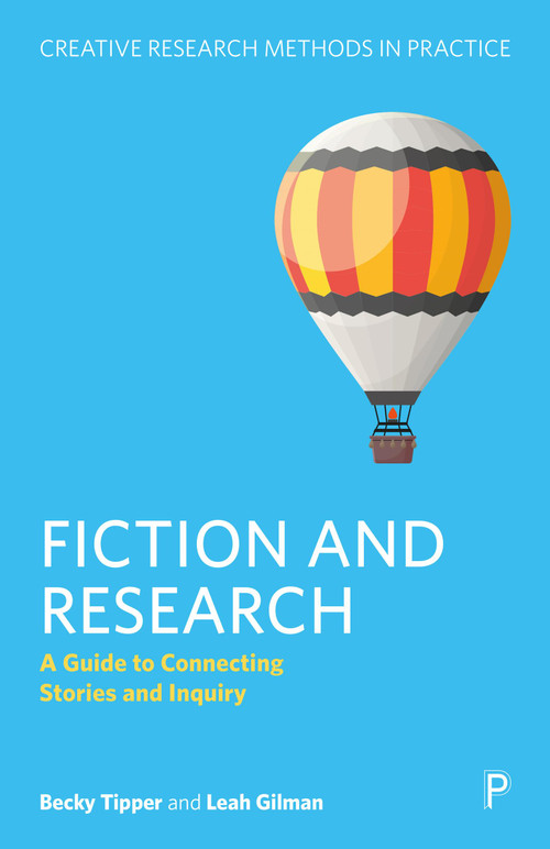 Fiction and Research (A Guide to Connecting Stories and Inquiry) by Becky  Tipper, Leah  Gilman, 9781447369721