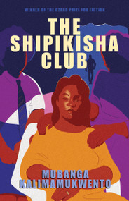 The Shipikisha Club (Novel) by Mubanga Kalimamukwento, 9781971973098