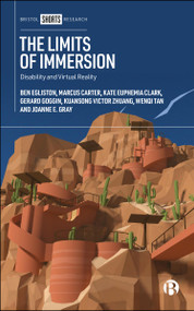 The Limits of Immersion by Ben Egliston, Marcus Carter, Kate Euphemia Clark, Gerard Goggin, Kuansong Victor Zhuang, Wenqi Tan, Joanne Gray, 9781529258431