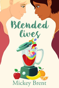 Blended Lives by Mickey Brent, 9781642477597
