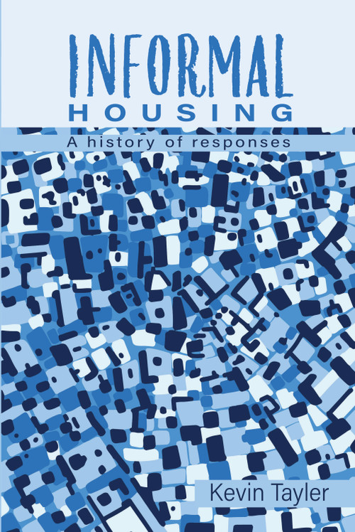 Informal Housing (A history of responses) by Kevin Tayler, 9781788532334