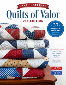 All-Star Quilts of Valor, 2nd Edition (37 Patriotic Patterns from Star Designers) by Quilts of Valor Foundation, 9780764373749