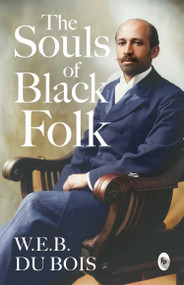 The Souls of Black Folk by W.E.B Du Bois, Booker T. Washington, Frederick Douglass, 9789362142740