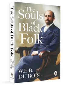 The Souls of Black Folk by W.E.B Du Bois, Booker T. Washington, Frederick Douglass, 9789362142740