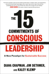 The 15 Commitments of Conscious Leadership (A New Paradigm for Sustainable Success) by Diana Chapman, Jim Dethmer, Kaley Klemp, 9798217178766
