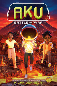 Aku: Battle for Pyra by Micah Johnson, Durk van der Meer, 9780593811849