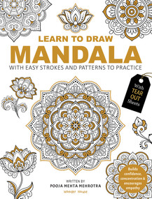 Learn to Draw Mandala with Easy Stokes and patterns to Practice by Pooja Mehta Mehrotra, 9789370898592