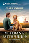The Veteran's Faithful K-9 (An Uplifting Inspirational Romance) by Ciara Knight, 9781335529619