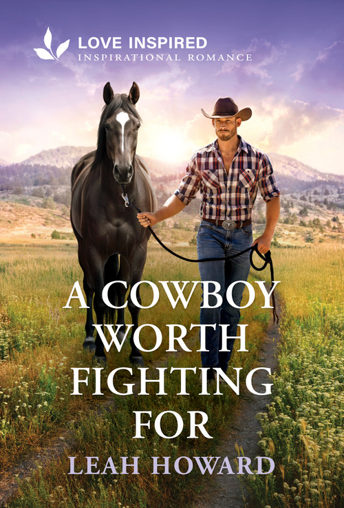 A Cowboy Worth Fighting For (An Uplifting Inspirational Romance) by Leah Howard, 9781335529626