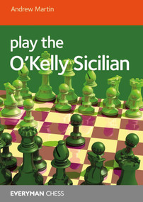 Play the O'Kelly Sicilian by Andrew Martin, 9781781946244