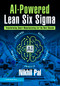 AI-Powered Lean Six Sigma (Transforming Smart Manufacturing for the Next Decade) by Nikhil Pal, 9781041276043