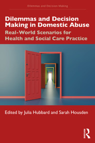 Dilemmas and Decision Making in Domestic Abuse (Real-World Scenarios for Health and Social Care Practice) by Julia Hubbard, Sarah Housden, 9781041236832
