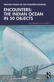 Encounters: The Indian Ocean in 50 Objects by Himanshu Prabha Ray, Shailendra Bhandare, 9781041165675