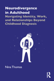 Neurodivergence in Adulthood (Navigating Identity, Work, and Relationships Beyond Childhood Diagnosis) by Nina Thomas, 9781041172031