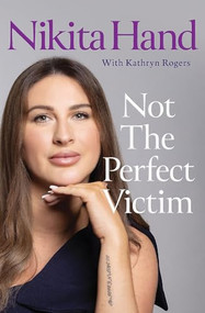 Not the Perfect Victim (My Fight for Survival, Truth and Justice) by Nikita Hand, 9781399755467