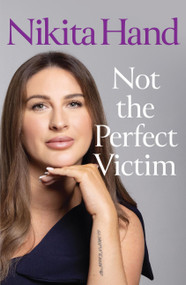 Not the Perfect Victim (My Fight for Survival, Truth and Justice) by Nikita Hand, 9781399755467