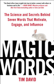Magic Words (The Science and Secrets Behind Seven Words That Motivate, Engage, and Influence) by Tim David, 9780735205406