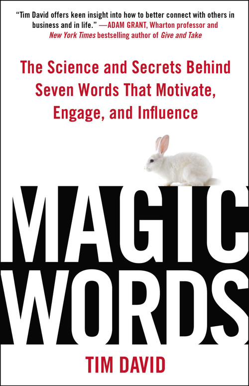 Magic Words (The Science and Secrets Behind Seven Words That Motivate, Engage, and Influence) by Tim David, 9780735205406