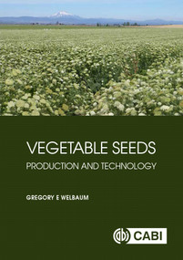 Vegetable Seeds (Production and Technology) by Gregory E Welbaum, 9781836995258