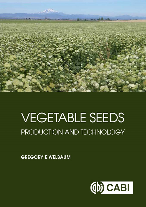 Vegetable Seeds (Production and Technology) by Gregory E Welbaum, 9781836995258