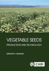 Vegetable Seeds (Production and Technology) by Gregory E Welbaum, 9781836995258