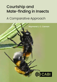 Courtship and Mate-finding in Insects (A Comparative Approach) by Raymond J C Cannon, 9781836995289