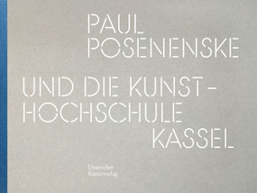 Paul Posenenske und die Kasseler Kunsthochschule (German Edition) by Alexis Joachimides, Philipp Oswalt, 9783422804142
