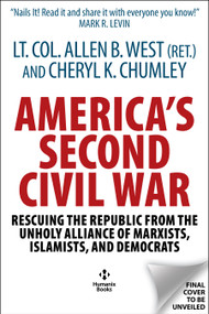 America's Second Civil War (Rescuing the Republic from the Unholy Alliance of Marxists, Islamists, and Democrats) by Allen West, Cheryl Chumley, 9781630063689