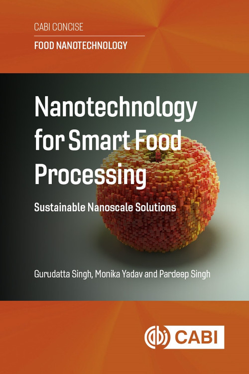 Nanotechnology for Smart Food Processing (Sustainable Nanoscale Solutions) by Gurudatta Singh, Monika Yadav, Pardeep Singh, 9781836994695