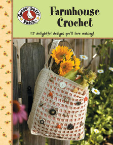 Gooseberry Patch Farmhouse Crochet (15 Delightful Designs You'll Love Making!) by Leisure Arts, 9781601409812
