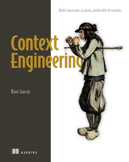 Context Engineering (Build consistent, accurate, predictable AI systems) by Boni García, 9781633434257
