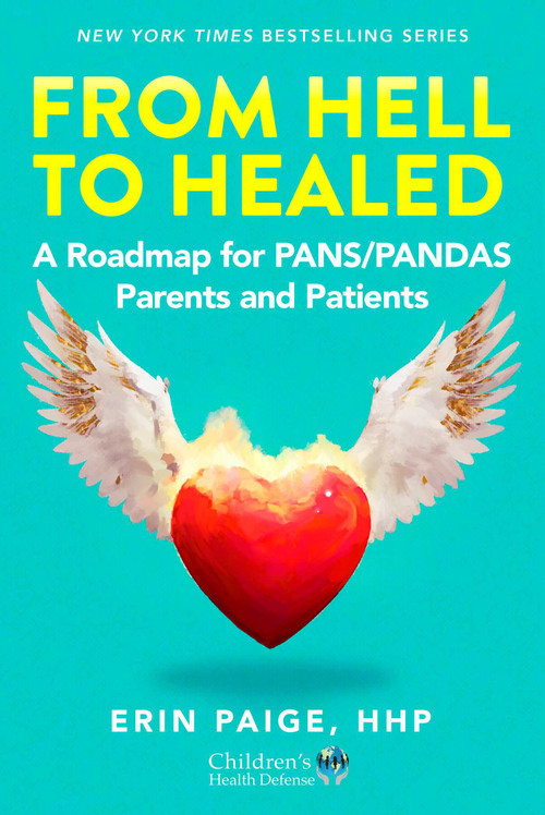 From Hell to Healed (A Roadmap for PANS/PANDAS Parents and Patients) by Erin Paige, 9781648212833