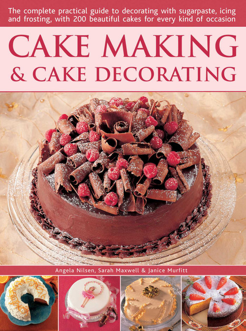 Cake Making & Cake Decorating by Angela Nilsen, Sarah Maxwell, Janice Murfitt, 9781844775200