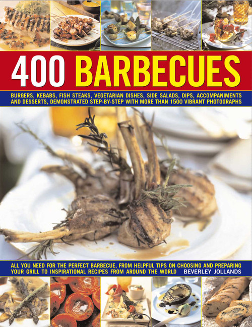 400 Barbecues (The ultimate collection of 400 fabulous barbecue recipes to skewer, sear and sizzle your way through the summer) by Beverley Jollands, 9781846815676